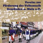 Chronik des Vereins zur Förderung der Volksmusik Gemünden a. Main e.V. ISBN 978-3-932737-11-4